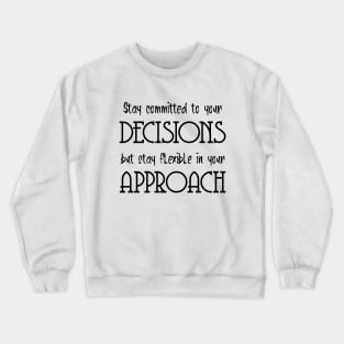 Stay committed to your decisions, but stay flexible in your approach | Ambitious Crewneck Sweatshirt